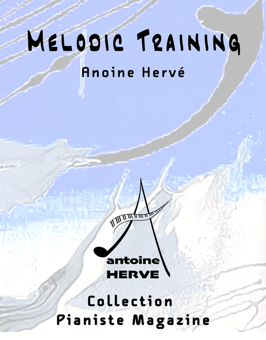 MELODIC TRAINING - CRÉER SA MELODIE - Cours de Piano par Antoine Hervé