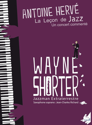 The Jazz Lesson: WAYNE SHORTER, EXTRA-TERRESTRIAL JAZZMAN|La Leçon de Jazz: WAYNE SHORTER, JAZZMAN EXTRA-TERRESTRE