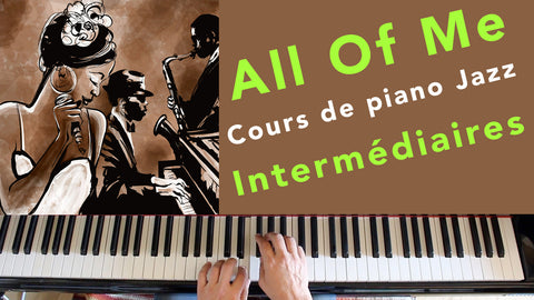 ALL OF ME - Jazz Piano Lesson Intermediates|ALL OF ME - Cours de Piano Jazz -Intermédiaires