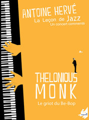 The Jazz Lesson: "THELONIOUS MONK, THE BE-BOP GRIOT"|La Leçon de Jazz: "THELONIOUS MONK, LE GRIOT DU BE-BOP"