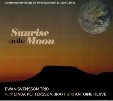SUNRISE ON THE MOON - album d'Ewan Svensson (Suède) en quintette - Linda Pettersson chant - Antoine Hervé piano